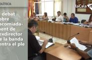 El debat sobre l'acomiadament de l'exdirector de la banda centra el ple