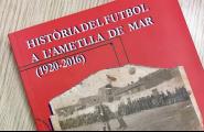 El futbol de La Cala ja té el seu llibre: ‘Història del futbol de l'Ametlla de Mar (1920-2016)'